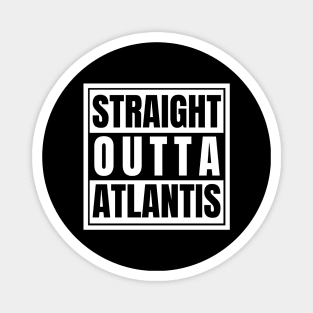 Straight Outta Atlantis Supernatural Underwater City Kraken Loch Ness Monster Magnet